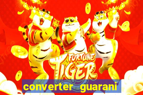 converter guarani em reais